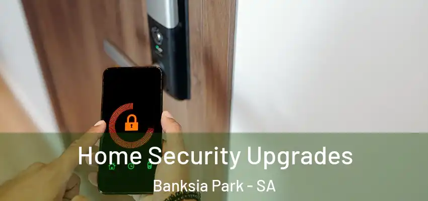  Home Security Upgrades Banksia Park - SA