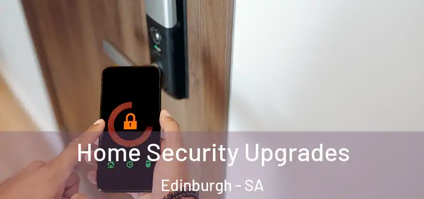 Home Security Upgrades Edinburgh - SA