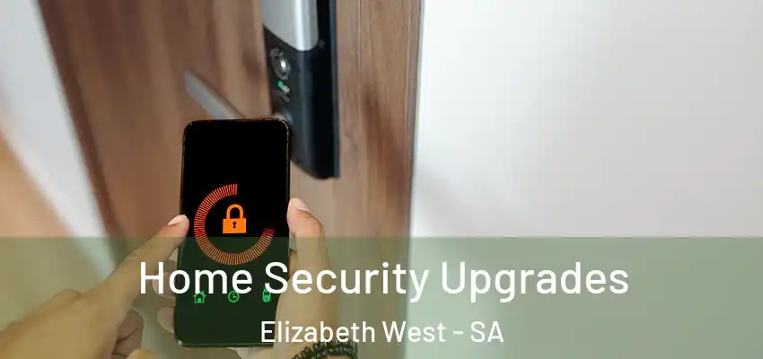 Home Security Upgrades Elizabeth West - SA