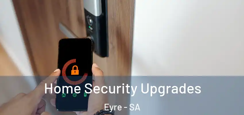 Home Security Upgrades Eyre - SA