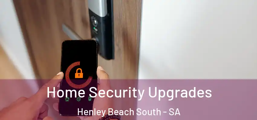 Home Security Upgrades Henley Beach South - SA
