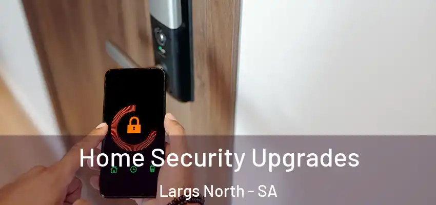 Home Security Upgrades Largs North - SA