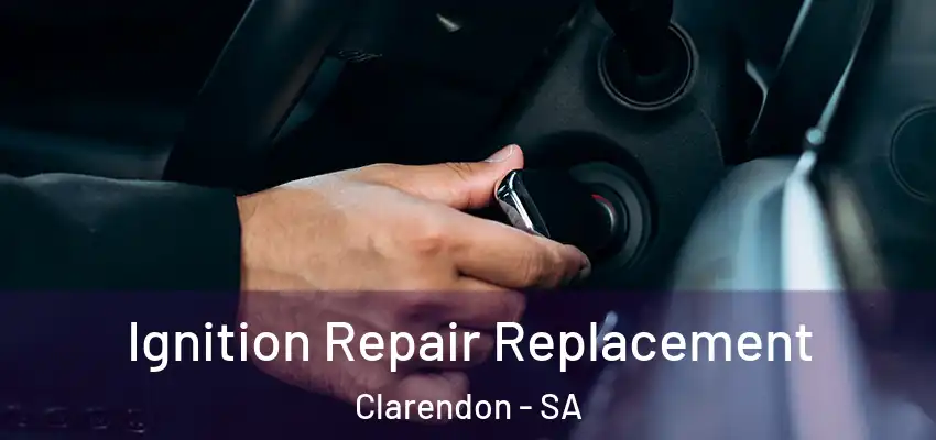 Ignition Repair Replacement Clarendon - SA