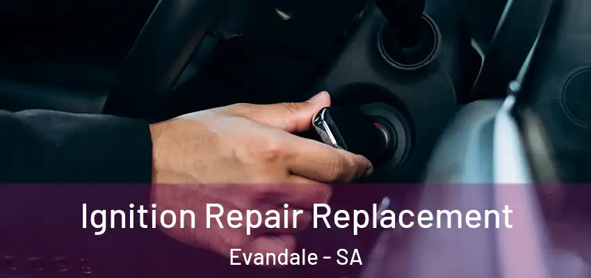 Ignition Repair Replacement Evandale - SA