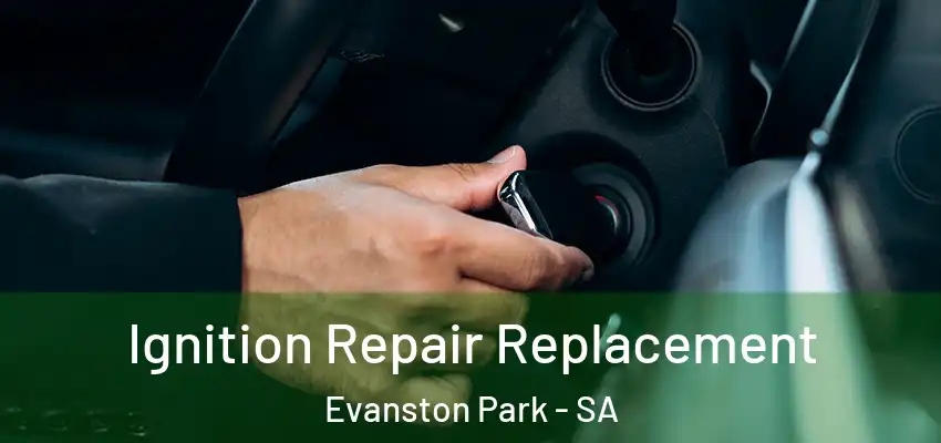 Ignition Repair Replacement Evanston Park - SA