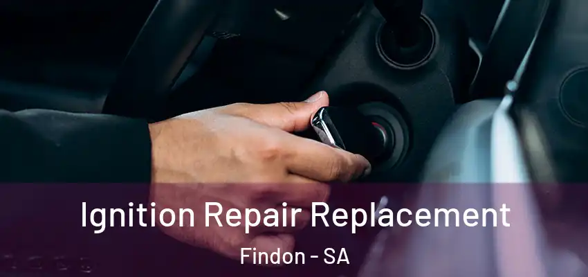Ignition Repair Replacement Findon - SA