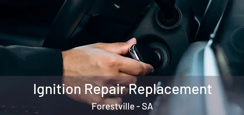  Ignition Repair Replacement Forestville - SA