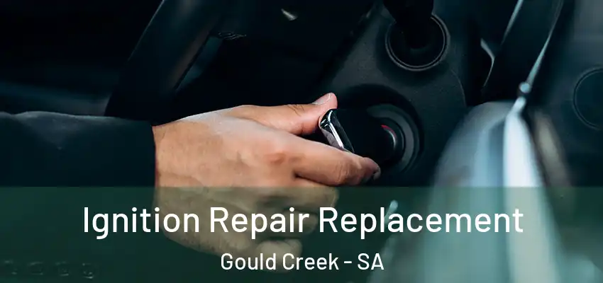 Ignition Repair Replacement Gould Creek - SA