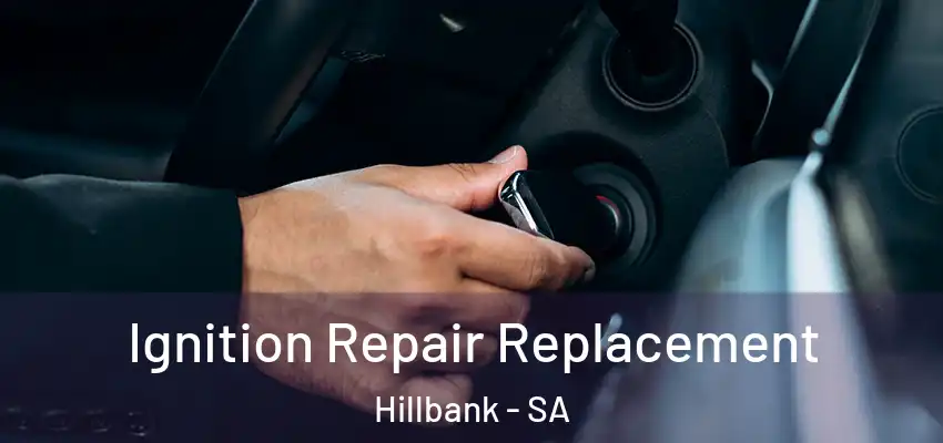  Ignition Repair Replacement Hillbank - SA