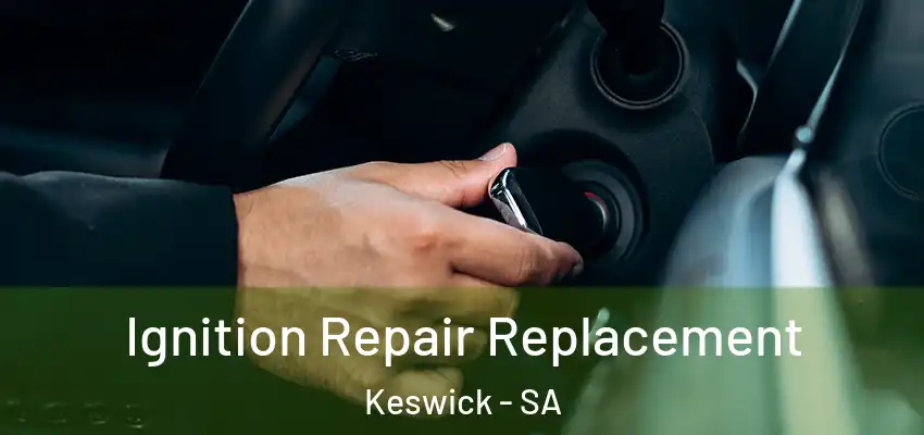 Ignition Repair Replacement Keswick - SA
