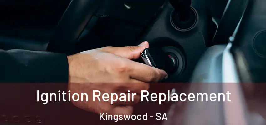  Ignition Repair Replacement Kingswood - SA