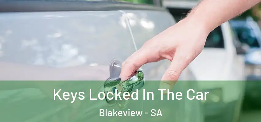Keys Locked In The Car Blakeview - SA