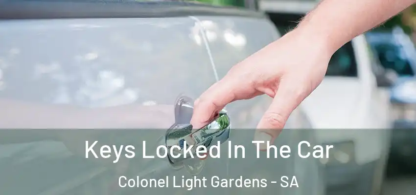 Keys Locked In The Car Colonel Light Gardens - SA