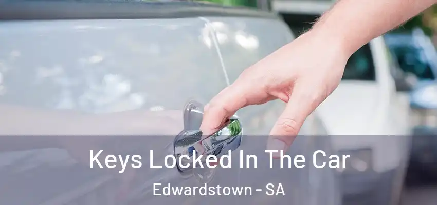 Keys Locked In The Car Edwardstown - SA
