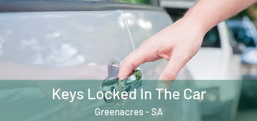  Keys Locked In The Car Greenacres - SA