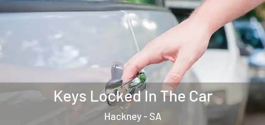 Keys Locked In The Car Hackney - SA