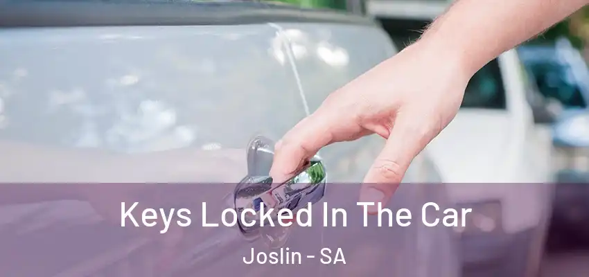 Keys Locked In The Car Joslin - SA