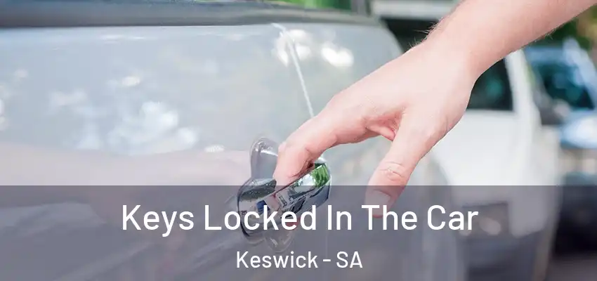  Keys Locked In The Car Keswick - SA