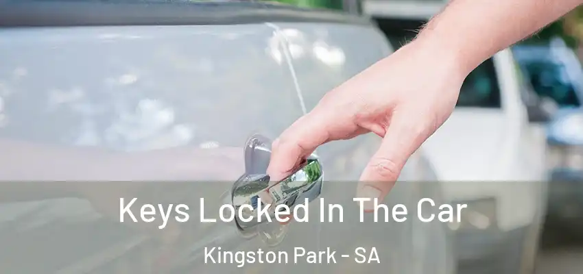 Keys Locked In The Car Kingston Park - SA