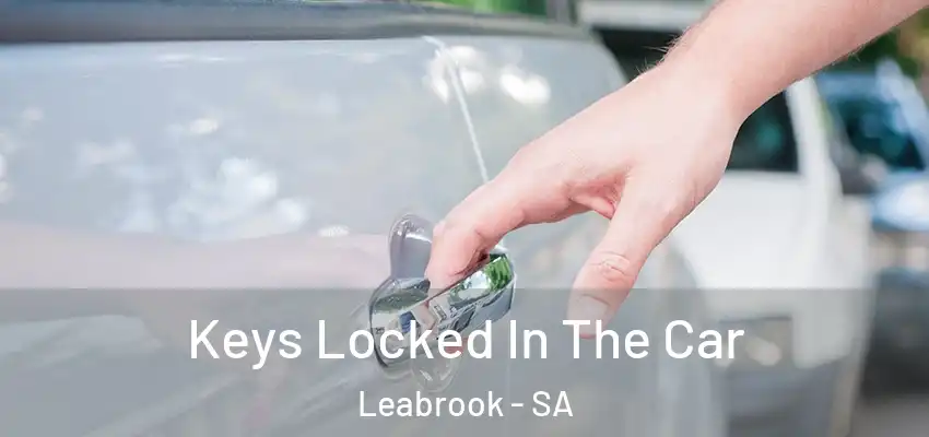 Keys Locked In The Car Leabrook - SA