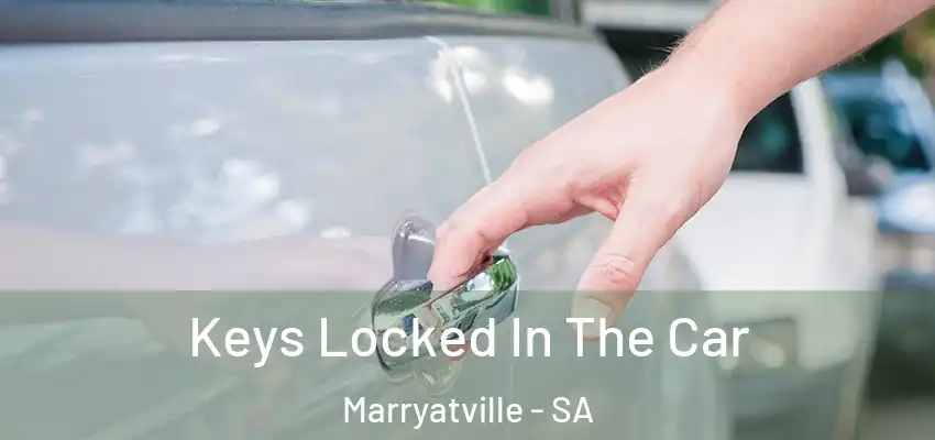 Keys Locked In The Car Marryatville - SA