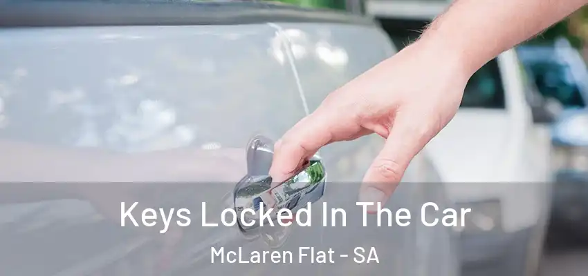 Keys Locked In The Car McLaren Flat - SA