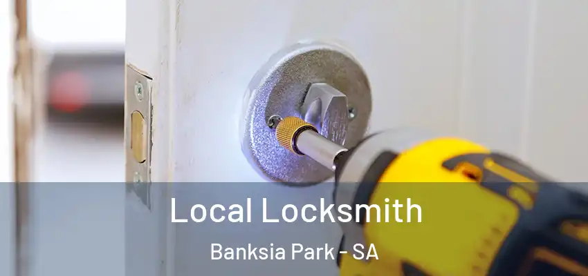 Local Locksmith Banksia Park - SA