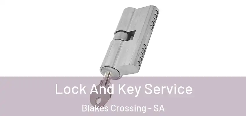 Lock And Key Service Blakes Crossing - SA