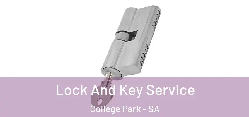 Lock And Key Service College Park - SA