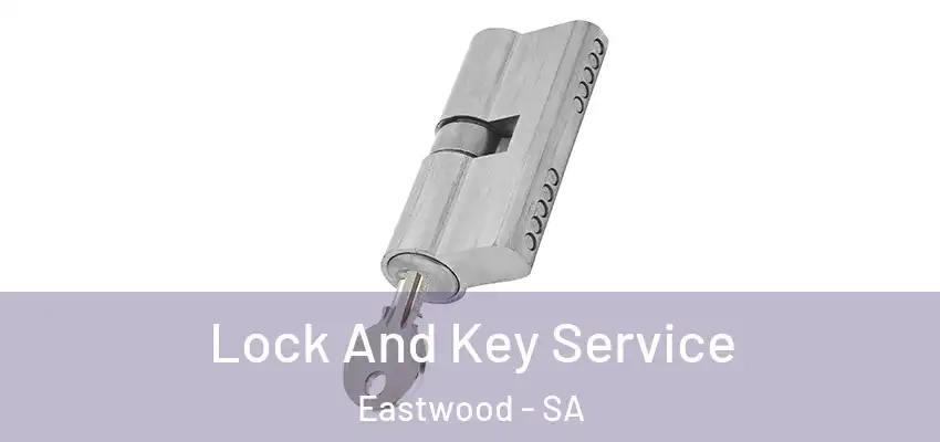 Lock And Key Service Eastwood - SA