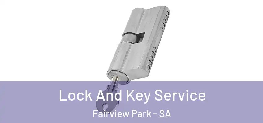  Lock And Key Service Fairview Park - SA