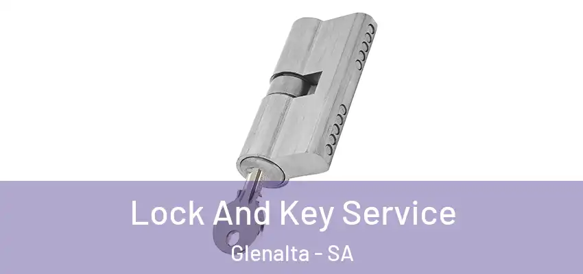 Lock And Key Service Glenalta - SA