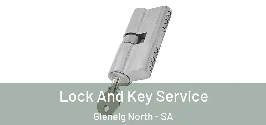 Lock And Key Service Glenelg North - SA