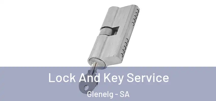 Lock And Key Service Glenelg - SA