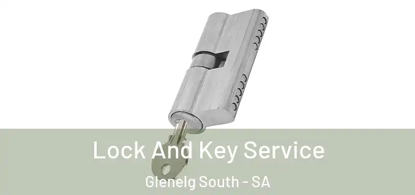 Lock And Key Service Glenelg South - SA