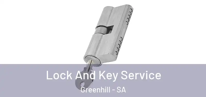Lock And Key Service Greenhill - SA