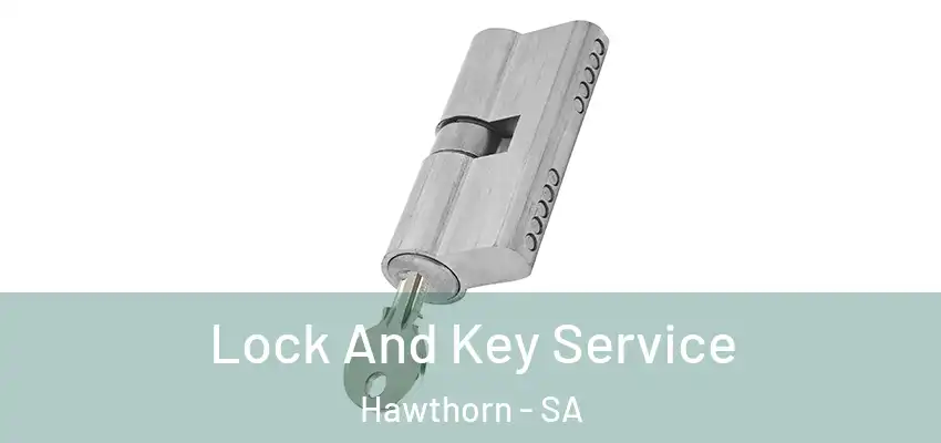 Lock And Key Service Hawthorn - SA