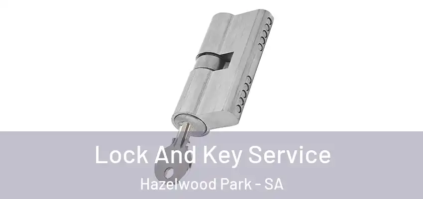 Lock And Key Service Hazelwood Park - SA