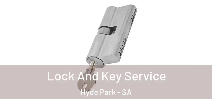  Lock And Key Service Hyde Park - SA