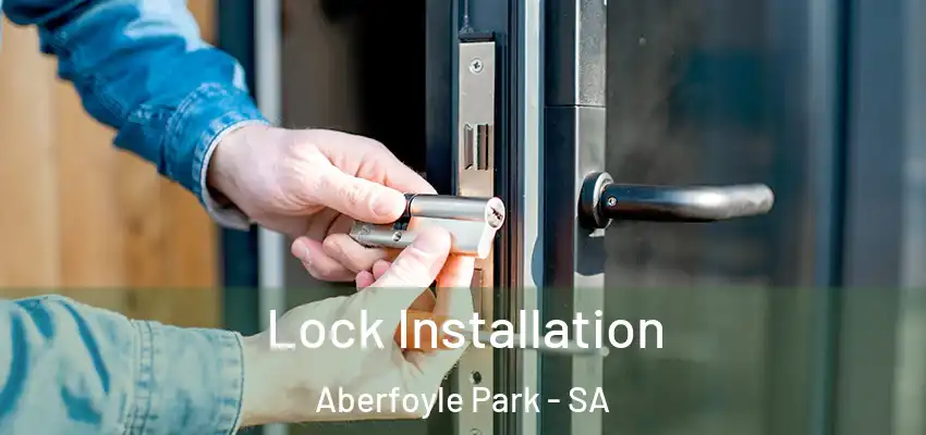 Lock Installation Aberfoyle Park - SA