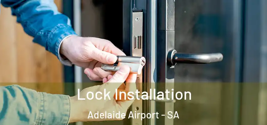  Lock Installation Adelaide Airport - SA