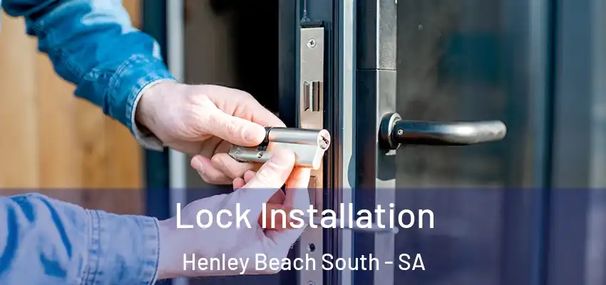  Lock Installation Henley Beach South - SA
