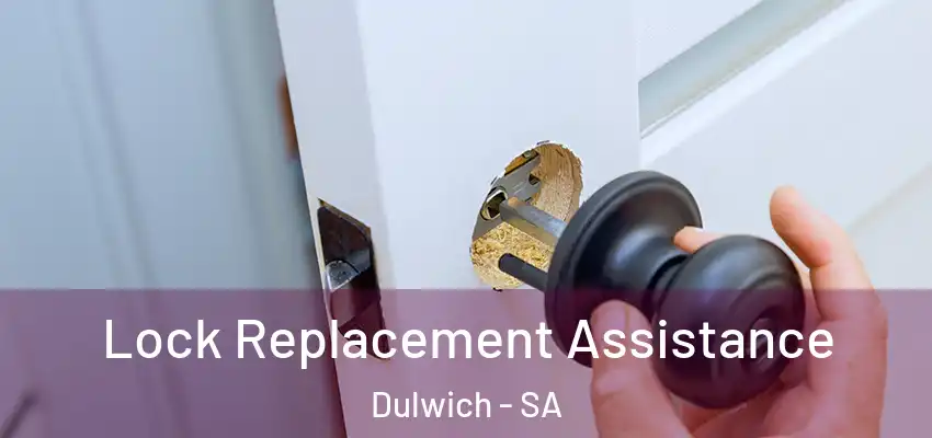 Lock Replacement Assistance Dulwich - SA
