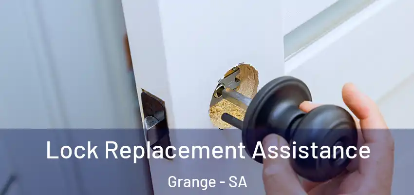 Lock Replacement Assistance Grange - SA