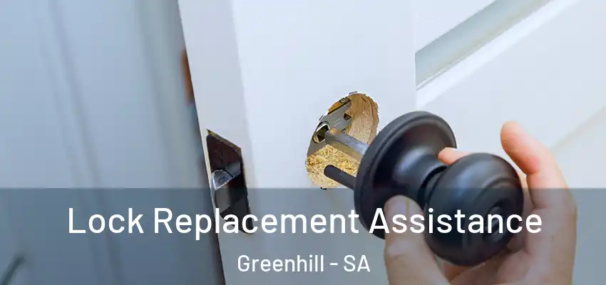 Lock Replacement Assistance Greenhill - SA