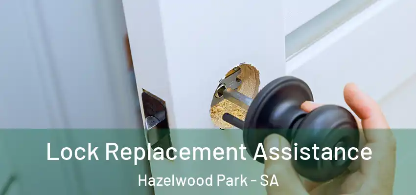  Lock Replacement Assistance Hazelwood Park - SA