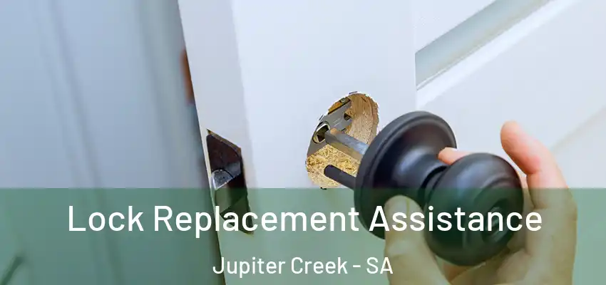 Lock Replacement Assistance Jupiter Creek - SA