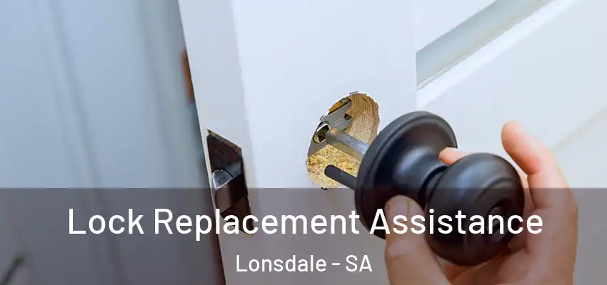 Lock Replacement Assistance Lonsdale - SA