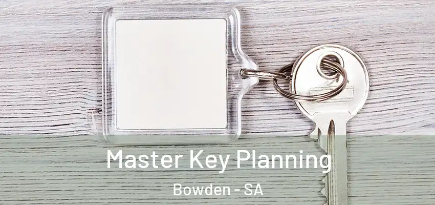 Master Key Planning Bowden - SA