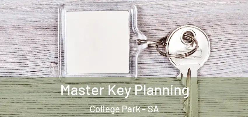 Master Key Planning College Park - SA